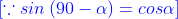 {\color{Blue} [\because sin\left ( 90-\alpha \right )=cos\alpha ]}